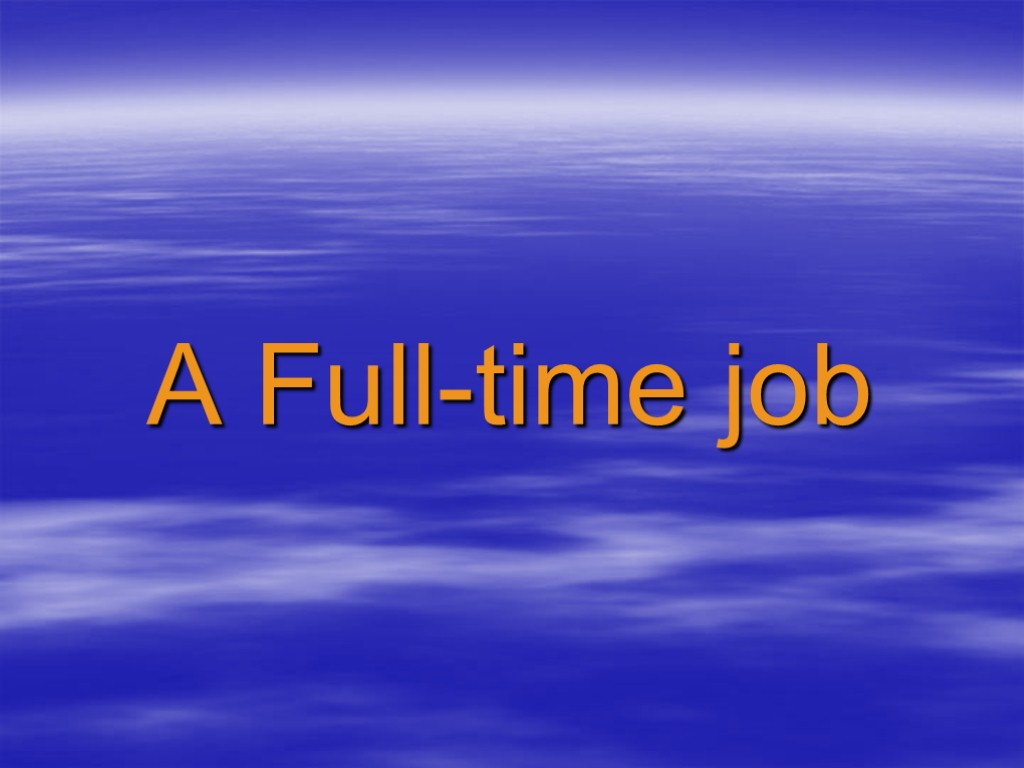 A Full-time job